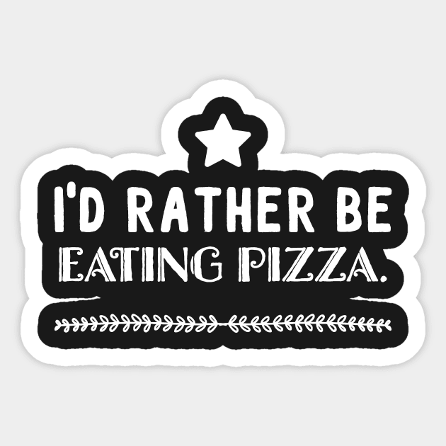 I'd rather be eating pizza Sticker by captainmood